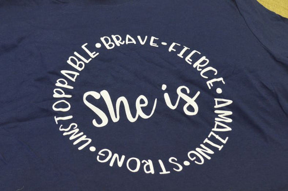 She Is - Brave, Fierce, Amazing, Strong, Unstopable T-Shirt