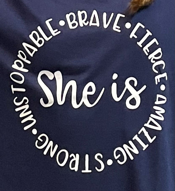 She Is - Brave, Fierce, Amazing, Strong, Unstopable T-Shirt