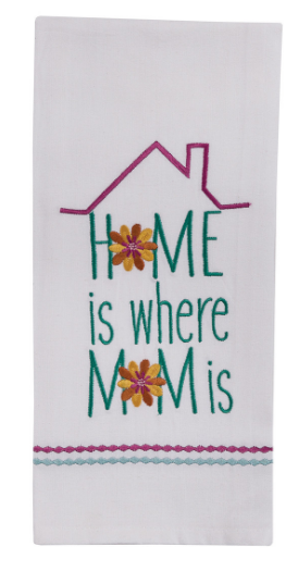 "Home is Where Mom Is" Embroidered Dishtowel