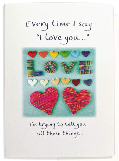 "Every Time I Say I Love You" Greeting Card