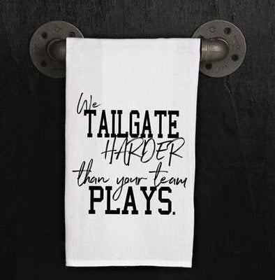"We Tailgate Harder Than Your Team Plays" Kitchen Towel