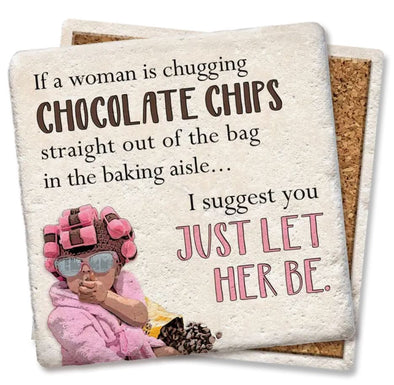 "If a Woman is Hugging Chocolate Chip Cookies" Coaster