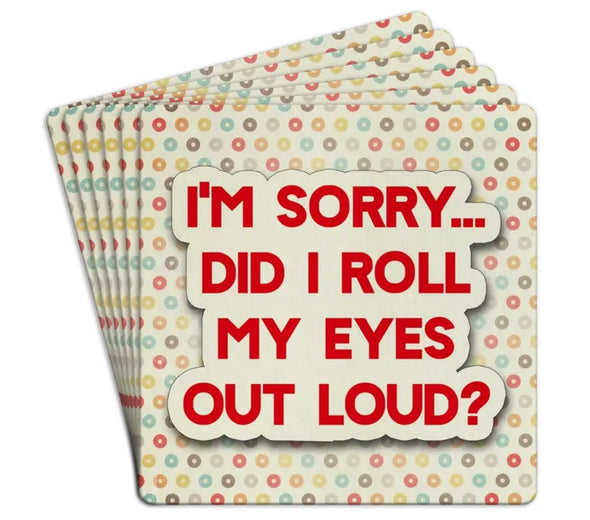 "Did I Roll My Eyes Out Loud" Paper Coasters